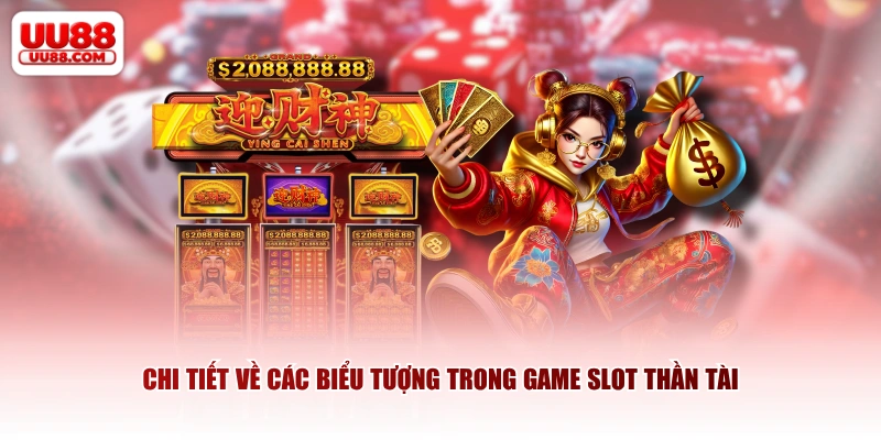 Chi tiết về các biểu tượng trong game slot Thần Tài