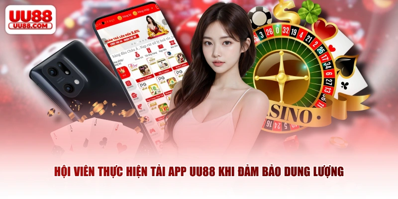 Hội viên thực hiện tải app UU88 khi đảm bảo dung lượng