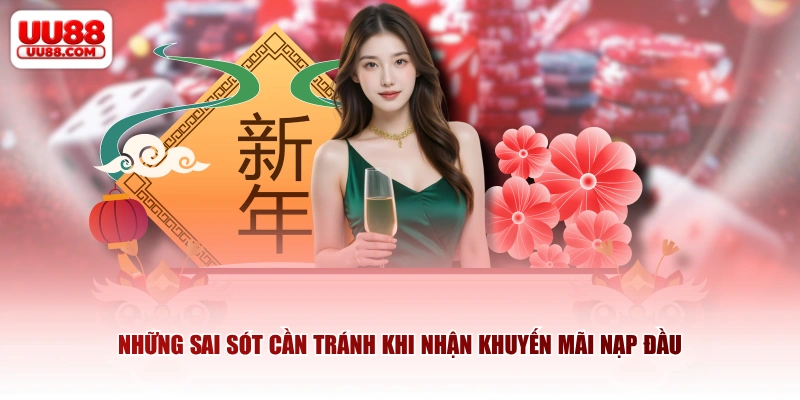 Những sai sót cần tránh khi nhận khuyến mãi nạp đầu